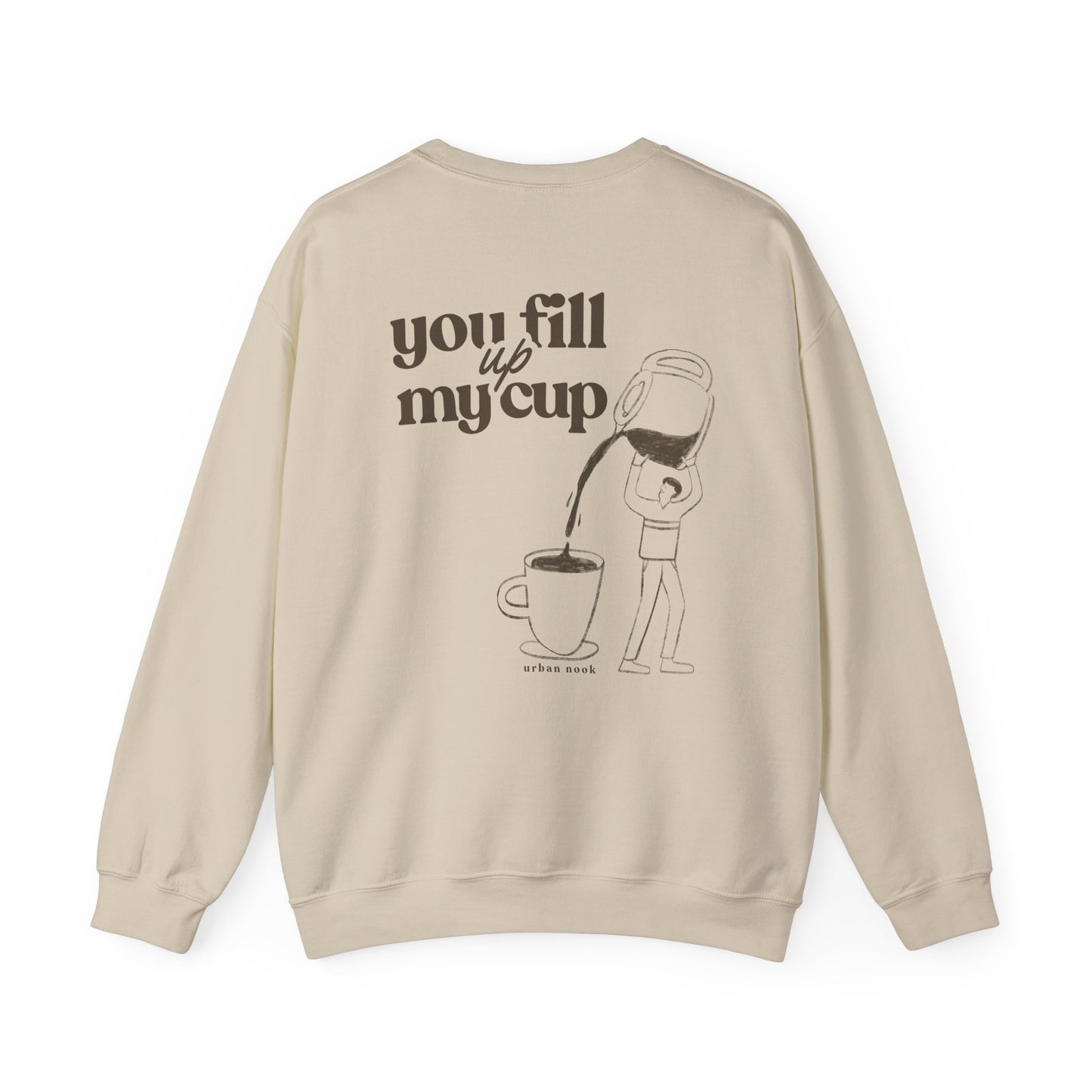 you fill up my cup crewneck